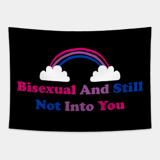 BISEXUAL AND STILL NOT INTO YOU Tapestry
