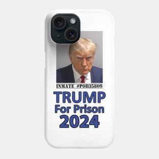 Trump For Prison 2024 Phone Case