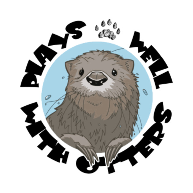 Plays Well With Otters Plays TShirt TeePublic