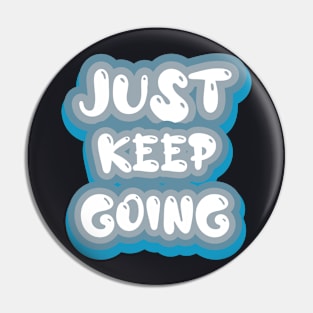 Just Keep Going Pin