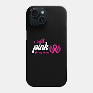 I Wear Pink For My Mama Breast Cancer Support Phone Case