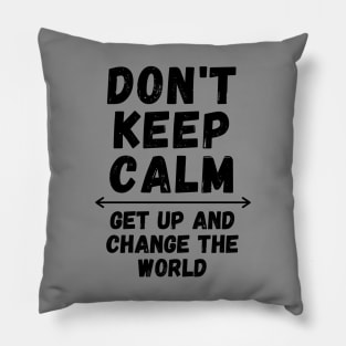 Don't Keep Calm Get Up Pillow