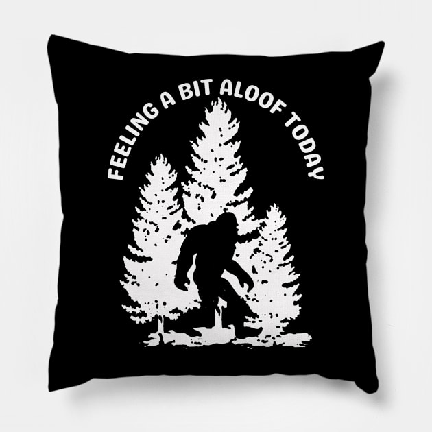 Bigfoot Feeling A Bit Aloof Today Pillow by TeesForThee