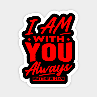 Matthew 28:20 I Am With You Always Magnet