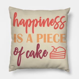 happiness is a piece of cake Pillow