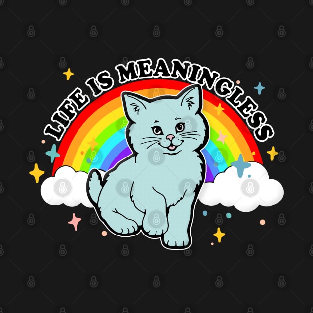 Life Is Meaningless / Cute Nihilism Design by DankFutura