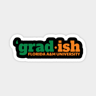 Grad.ish Florida A&M University Magnet