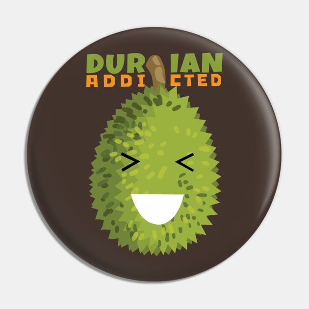 Durian Addicted Pin by KewaleeTee