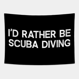 I'd Rather Be Scuba Diving Tapestry