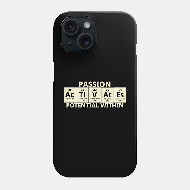 Passion Activates Potential Within Phone Case by Texevod