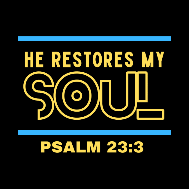 He Restores My Soul | Christian Typography by All Things Gospel