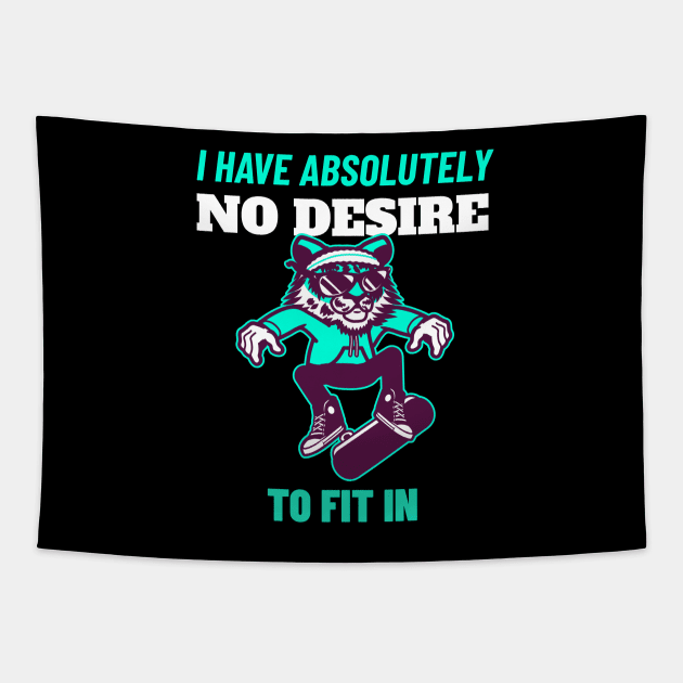 I Have Absolutely No Desire To Fit in - Tiger Skateboarding Gift Tapestry by stokedstore