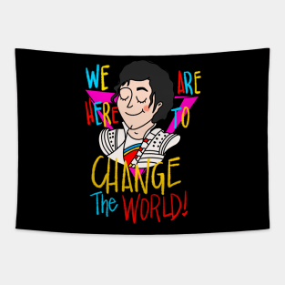 We Are Here to Change the World Tapestry