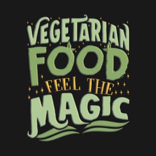 Vegetarian Food Feel The Magic T-Shirt