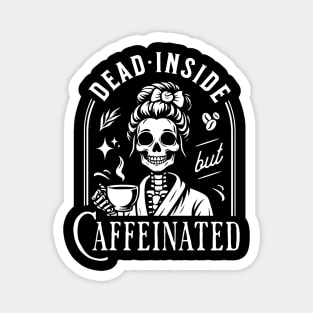 "Dead Inside but Caffeinated" Skeleton Drinking Coffee Magnet