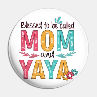 Blessed To Be Called Mom And Yaya Pin