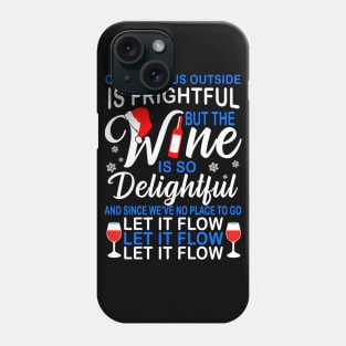 Oh The Virus Outside Is Frightful But This Wine Is So Delightful And Since We’ve No Place To Go Let It Flow Phone Case