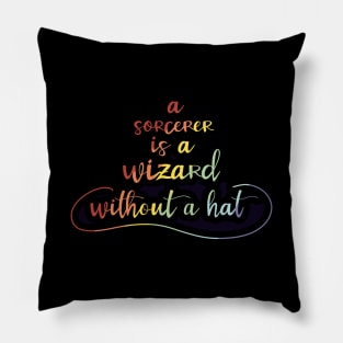 A Sorcerer is a Wizard without a Hat Pillow