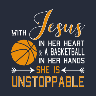 With Jesus In Her Heart & A Basketball In Her Hands She Is design T-Shirt