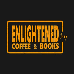 enlightened by coffee and books T-Shirt