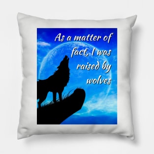 Raised By Wolves Pillow