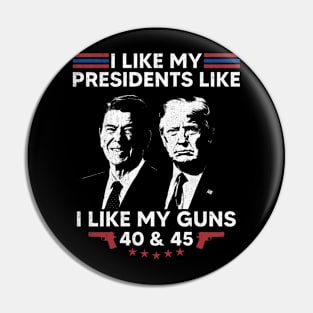 I Like My Presidents like I Like My Guns 40 45 Pin