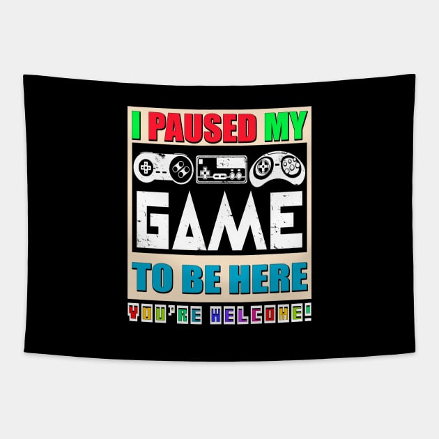 I Paused My Game To Be Here, Funny Gamer Men, Women, Kids Boys Tapestry by Art Like Wow Designs