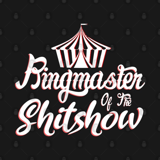 Ringmaster of the Shitshow by ArtsyTshirts