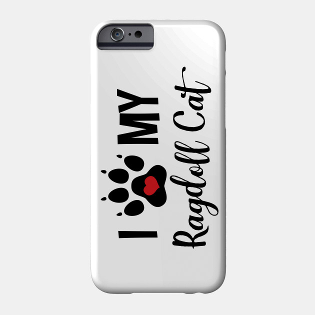 I Love My Ragdoll Cat Ragdoll Cat Phone Case Teepublic