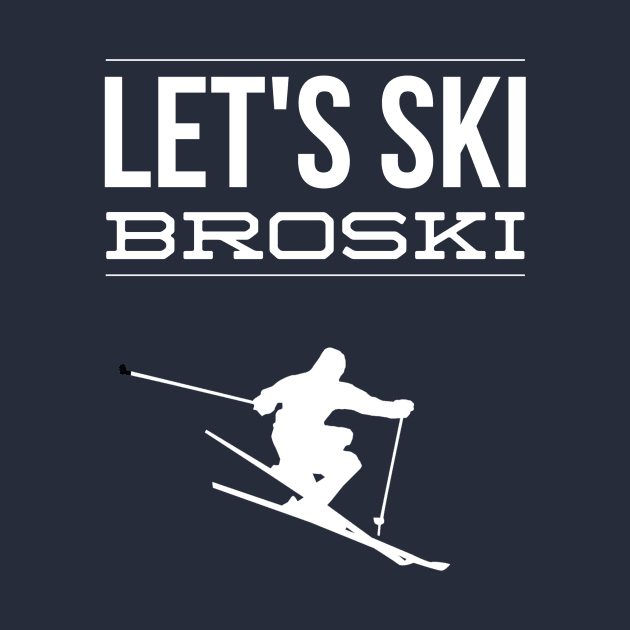 LET'S SKI BROSKI - SKIING by PlexWears