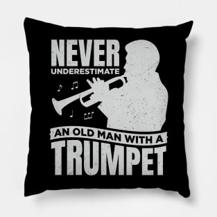 Never Underestimate An Old Man With A Trumpet Pillow