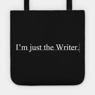 I'm just the Writer. Tote