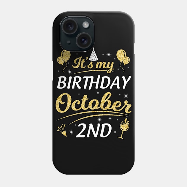 Happy Birthday To Me You Dad Mom Brother Sister Son Daughter It's My Birthday On October 2nd Phone Case by joandraelliot