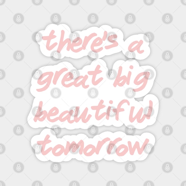 There's a Great Big Beautiful Tomorrow Millennial Pink Magnet by FandomTrading