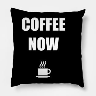 COFFEE NOW Pillow