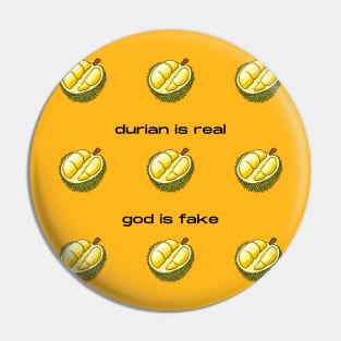 Durian Is Real God Is Fake Pin