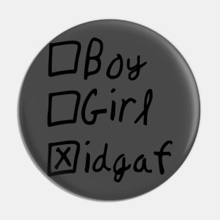 Gender? IDGAF - black text Pin