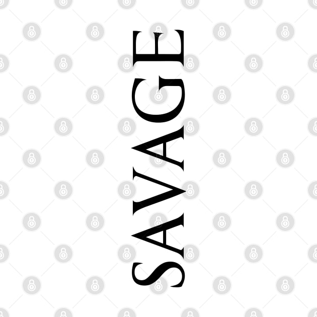 Savage Cool Word Art Minimalist Aesthetic Design by PANGANDOY