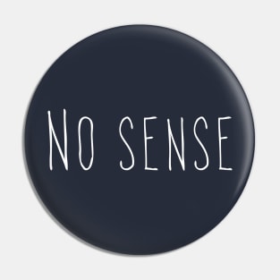 No sense Pin