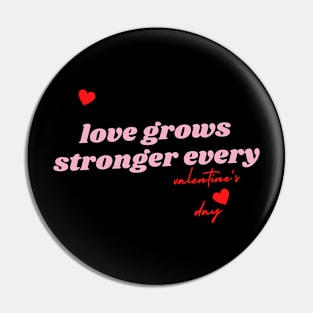 Love grows Stronger every valentine's day Pin