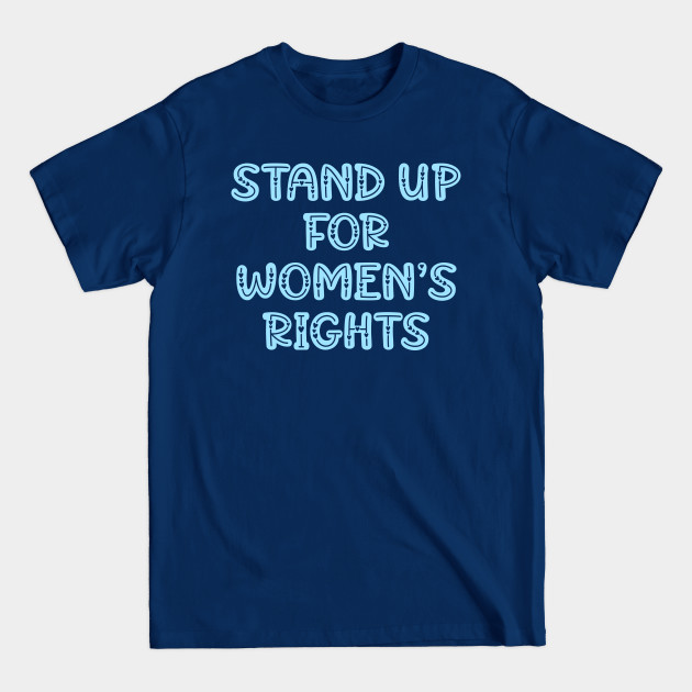 Disover Stand up for women's rights. - Womens Rights - T-Shirt