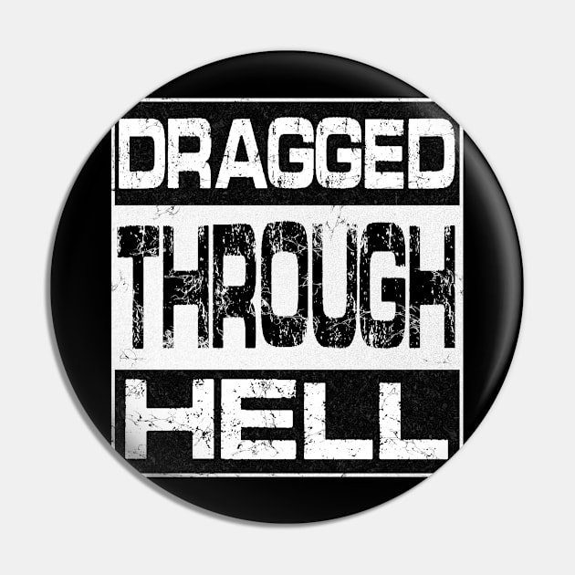 Dragged Through Hell Pin by Crossroads Digital