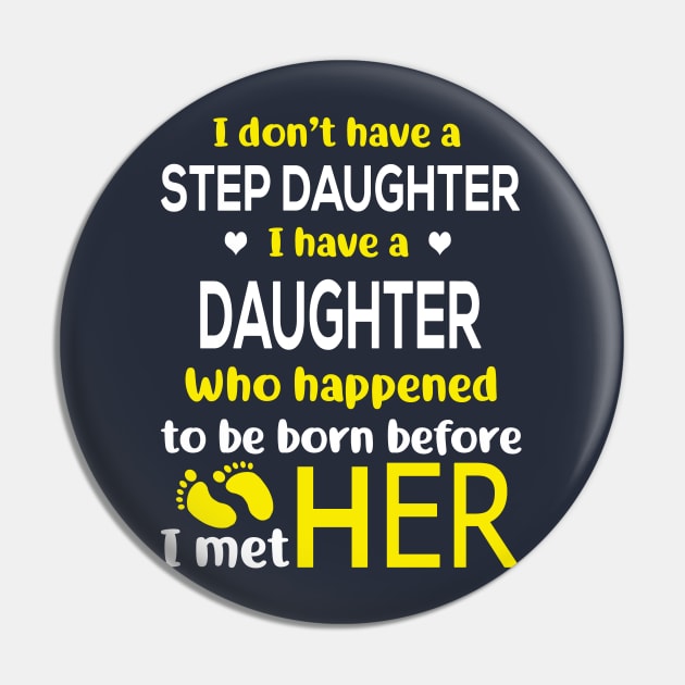 I Don’t Have A Step Daughter I Have A Daughter Who Happened to Be Born Before I Met Her Pin by Charaf Eddine