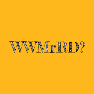 WWMrRD? T-Shirt