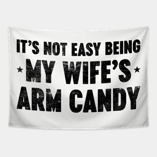 It's Not Easy Being My Wife's Arm Candy Funny Vintage Retro Tapestry by Luluca Shirts