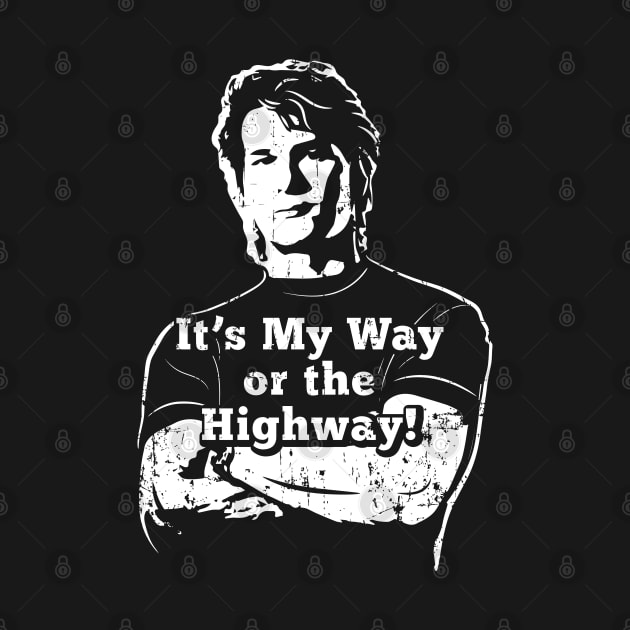 Roadhouse My Way or the Highway! (white print) by SaltyCult