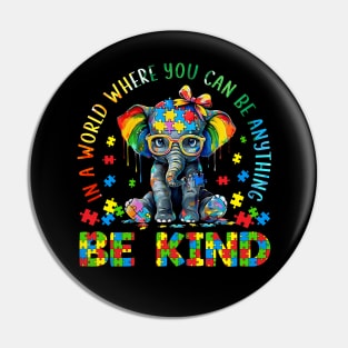 In A World Where You Can Be Anything Be Kind Pin