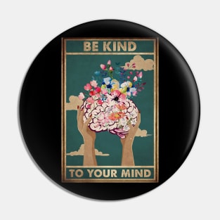 Be Kind To Your Mind Pin