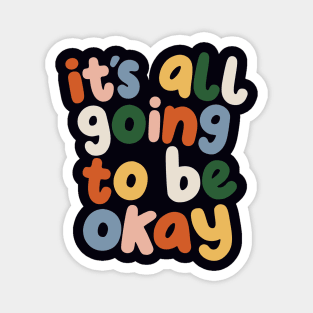 It's All Going to Be Okay by The Motivated Type in Black Red Peach Blue Green and Yellow Magnet