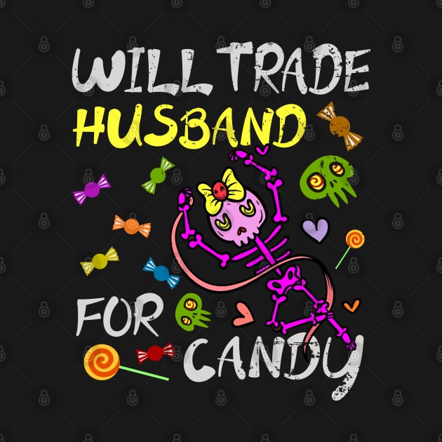 Will Trade Husband For Candy Trick Or Treat Halloween by alcoshirts